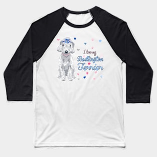 I Love My Bedlington Terrier! Especially for Bedlington Terrier Dog Lovers! Baseball T-Shirt